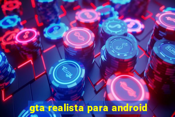 gta realista para android